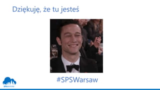 Dziękuję, że tu jesteś
#SPSWarsaw
 