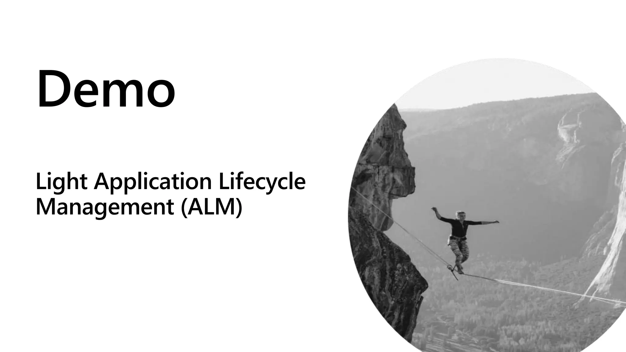 Demo
Light Application Lifecycle
Management (ALM)
 