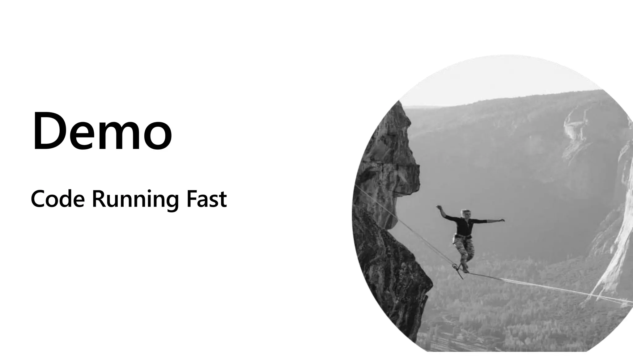 Demo
Code Running Fast
 