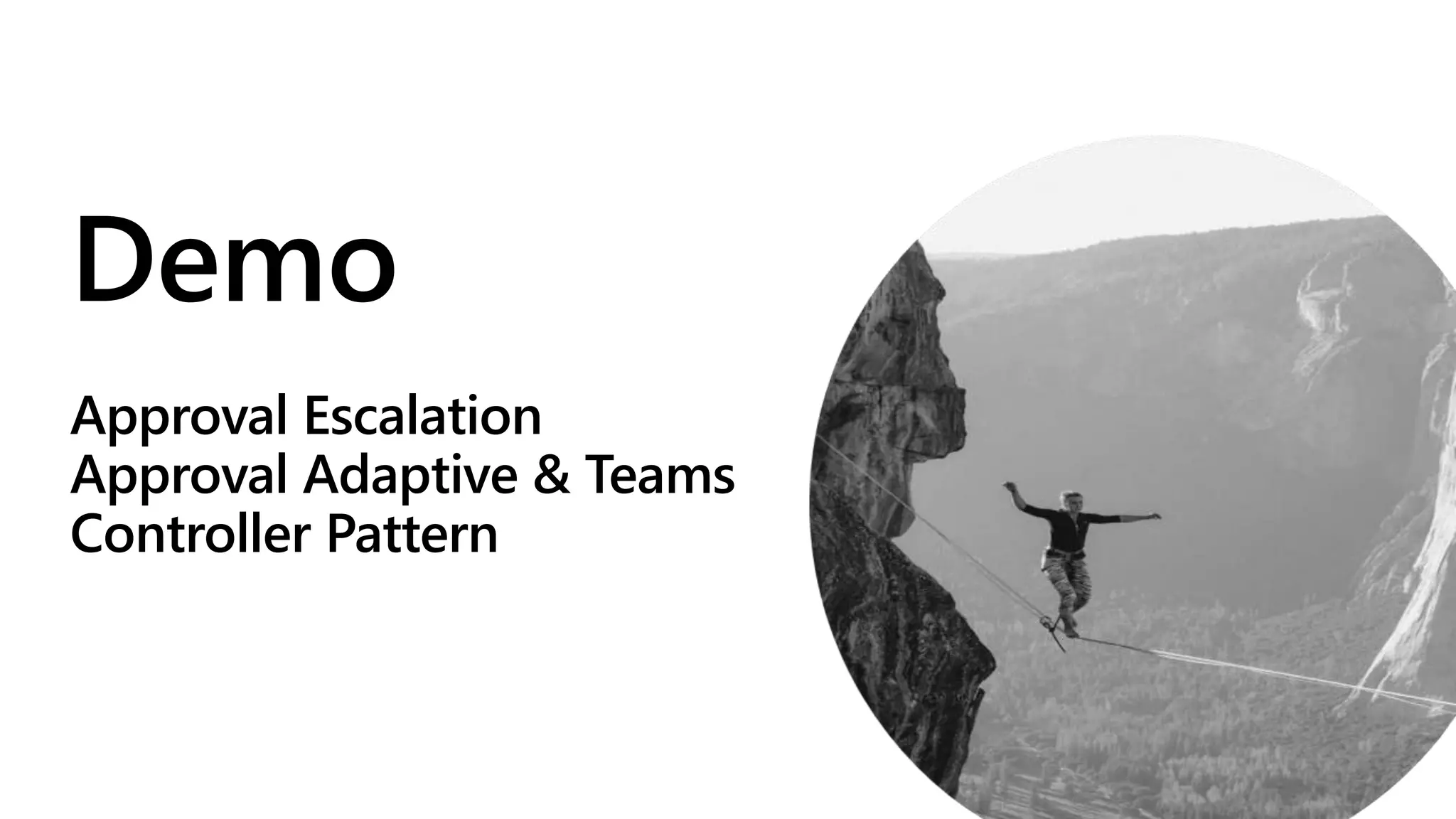 Demo
Approval Escalation
Approval Adaptive & Teams
Controller Pattern
 