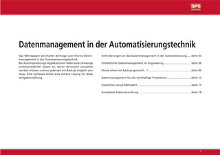 2
Datenmanagement in der Automatisierungstechnik
Das Whitepaper beinhaltet Beiträge zum Thema Daten-
management in der Aut...
