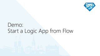Demo:
Start a Logic App from Flow
 