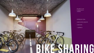Bike sharing
Escolha a sua
e desbrave a
cidade.
ENTREGUE COM:
4 BICICLETAS ADULTO
2 INFANTIS
1 ELÉTRICA
 