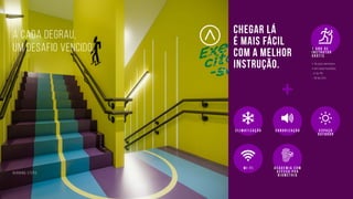 burning steps
A cada degrau,
um desafio vencido.
+
W i - f i
S o n o r i z a ç ã oC l i m a t i z a ç ã o
A c a d e m i a c o m
a c e s s o p o r
B i o m e t r i a
1 a n o d e
i n s t r u t o r
g r á t i s
• 3x por semana
• em dois horários
- 6 às 9h
- 18 às 21h
E s p a ç o
O u t d o o r
Chegar lá
é mais fácil
com a melhor
instrução.
 