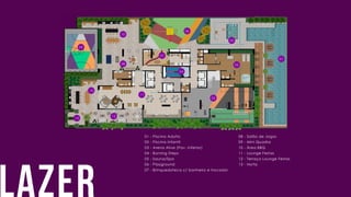 Lazer
08 - Salão de Jogos
09 - Mini Quadra
10 - Área BBQ
11 - Lounge Festas
12 - Terraço Lounge Festas
13 - Horta
01 - Piscina Adulto
02 - Piscina Infantil
03 - Arena Alive (Pav. Inferior)
04 - Burning Steps
05 - Sauna/Spa
06 - Playground
07 - Brinquedoteca c/ banheiro e trocador
01
07
03
09
05
11
02
08
04
10
10
13
06
12
 
