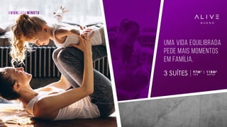 #vivacadaminuto
Uma vida equilibrada
pede mais momentos
em família.
 