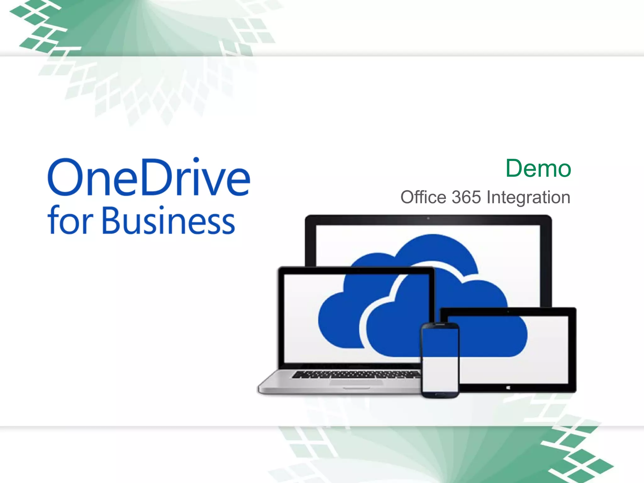 Office 365 Integration
Demo
 