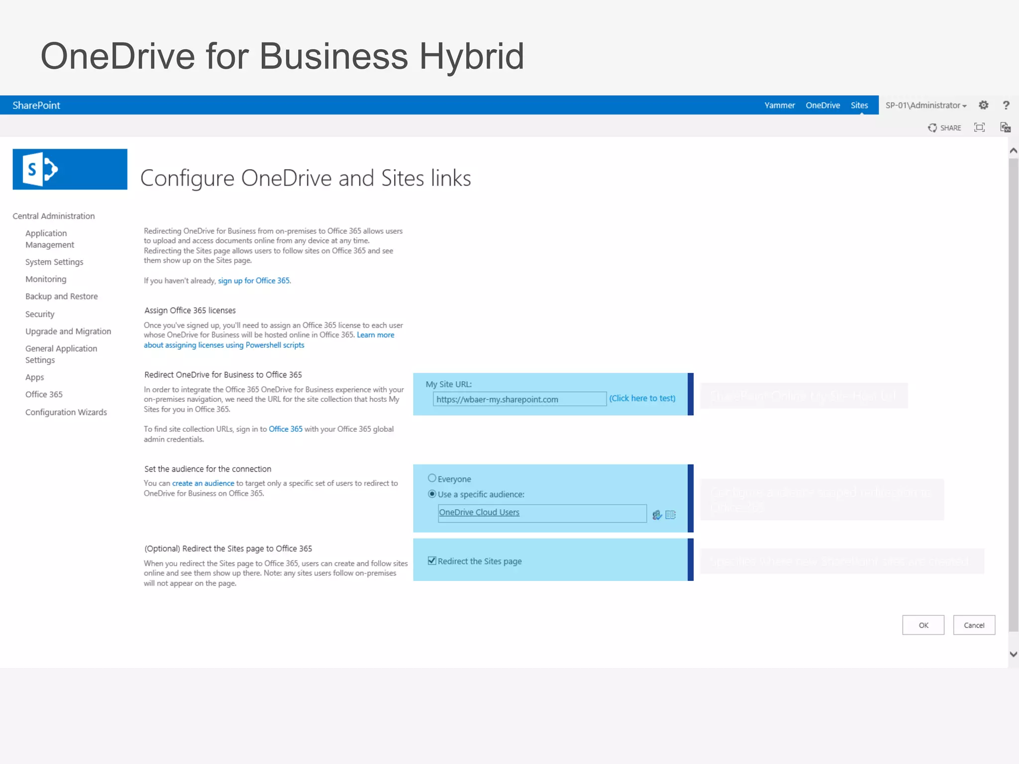 SharePoint Online My Site Host Url
Configure audience scoped redirection to
Office 365
Specifies where new SharePoint sites are created.
OneDrive for Business Hybrid
 
