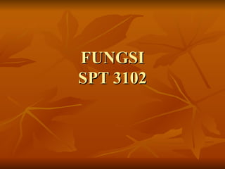 FUNGSI SPT 3102 