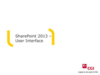 SharePoint 2013 –
User Interface
 