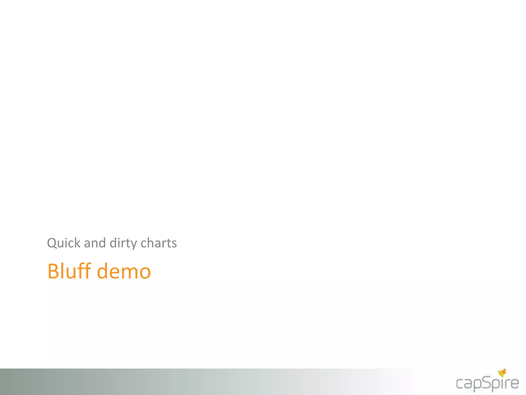 Bluff demo
Quick and dirty charts
 