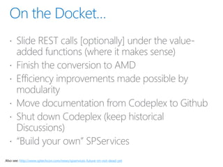 Also see: http://www.sptechcon.com/news/spservices-future-im-not-dead-yet
 