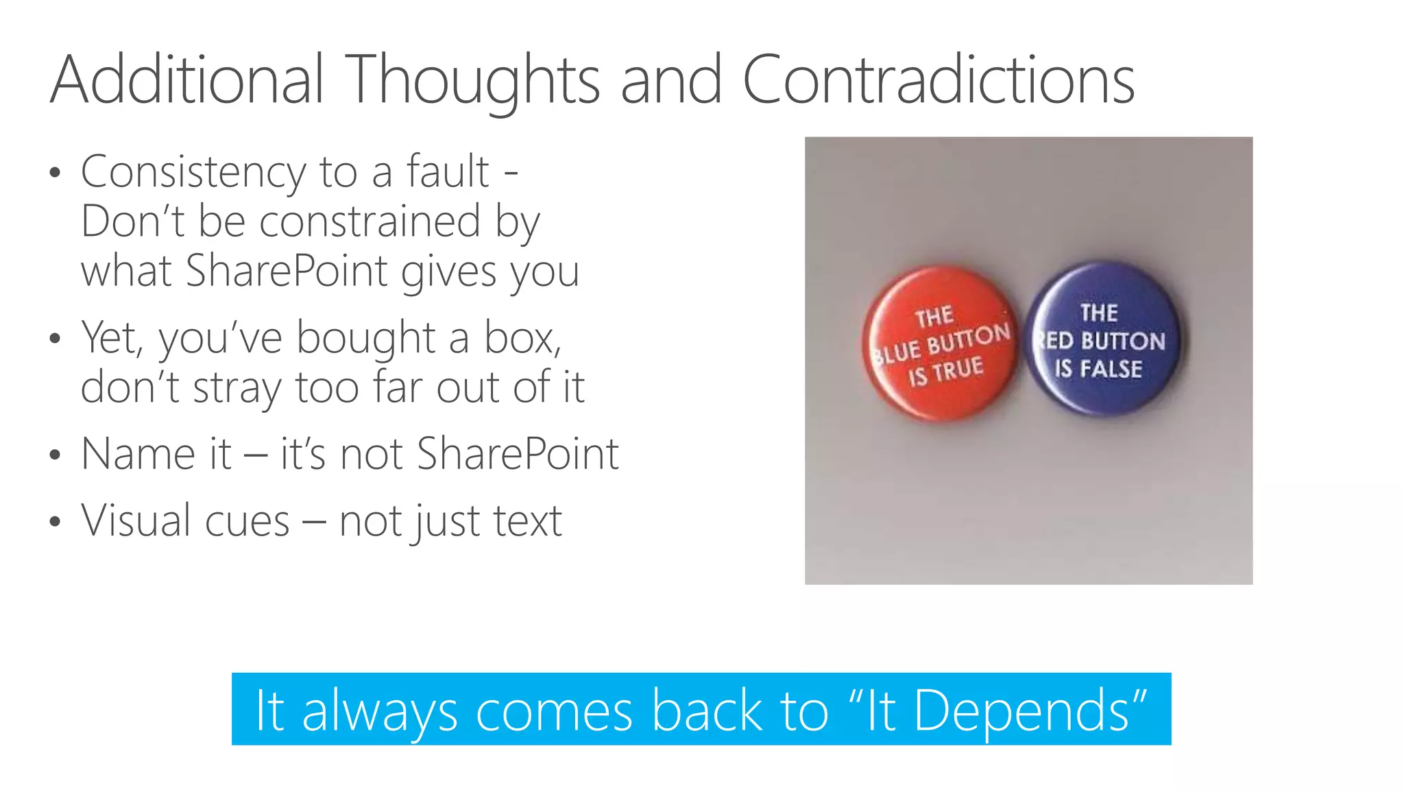 •
•
•
•
It always comes back to “It Depends”
 