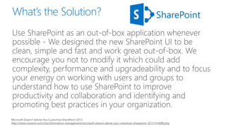 SharePoint
Microsoft Doesn't Advise You Customize SharePoint 2013
http://www.cmswire.com/cms/information-management/microsoft-doesnt-advise-you-customize-sharepoint-2013-016608.php
 