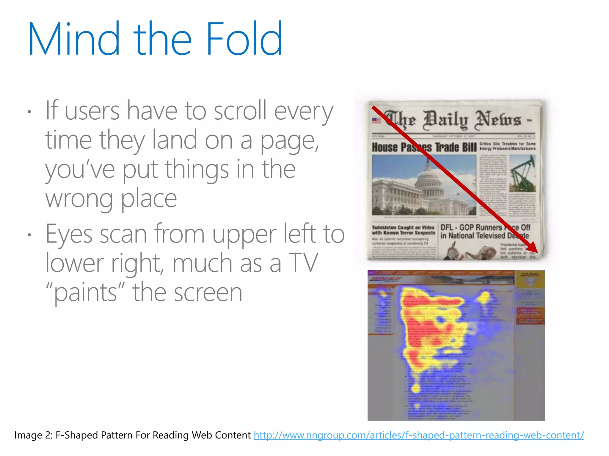 Image 2: F-Shaped Pattern For Reading Web Content http://www.nngroup.com/articles/f-shaped-pattern-reading-web-content/
 