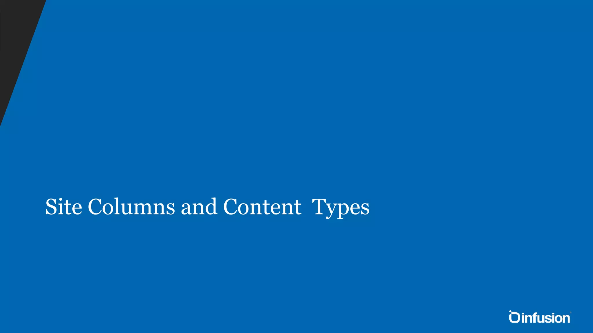 Site Columns and Content Types 
 