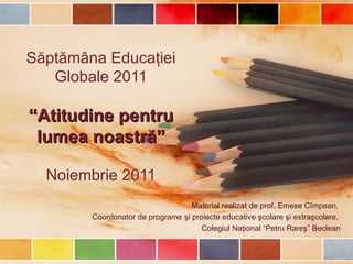 Săptămâna educaţiei globale 2011   emese cîmpean