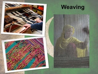 Weaving
 