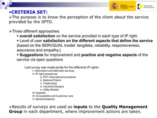 We use the results in the Internal Review of the QMS before our annual Auditusually in June (each campaign goes from July to June next year)Users of services provided by SPTO,[object Object]