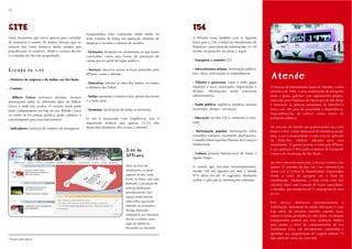 52                                                                                                                                                                                                                   53




SITE                                                                                                             156
                                                     transportados, frota cadastrada, idade média da
Antes ferramenta que servia apenas para consultas    frota, número de linhas em operação, relatório de           A SPTrans conta também com as ligações
de itinerários e nomes de ônibus (serviço que na     despesas e receitas e número de assaltos.                   feitas para o 156, Central de Atendimento da
maioria das vezes fornecia dados antigos que                                                                     Prefeitura, como fonte de informações. O 156
prejudicavam os usuários), desde o começo do ano     - Licitações: licitações em andamento ou que foram          recebe reclamações nas áreas a seguir.
o conteúdo do site está progredindo.                 concluídas, como uma forma de prestação de
                                                     contas por ter perfil de órgão público.                     - Transporte e trânsito: CET.




                                                                                                                                                                  Atende
                                                     - Serviços: descreve outros serviços prestados pela         - Infra-estrutura urbana: iluminação pública,
Escopo do site
                                                                                                                 lixo, obras, solicitações às subprefeituras.
- Histórico da empresa e do ônibus em São Paulo.
                                                     SPTrans, como o Atende.

                                                     - Itinerários: informa as rotas dos ônibus, os nomes        - Tributos e processos: como e onde pagar
                                                                                                                                                                  Atende
                                                     e números das linhas.                                       impostos e taxas municipais, negociações e       O Serviço de Atendimento Especial (Atende), criado
- Contato.
                                                                                                                 dívidas, informações sobre processos             setembro de 1996, é uma modalidade de transporte
                                                     - Tarifas: apresenta o histórico dos valores das tarifas    administrativos.                                 porta a porta, gratuito, com regulamento próprio,
- Bilhete Único: esclarece dúvidas, fornece
informações sobre os diferentes tipos de Bilhete     e a tarifa atual.                                                                                            oferecido pela Prefeitura do Município de São Paulo
                                                                                                                 - Saúde pública: vigilância sanitária, animais   e destinado às pessoas portadoras de deficiência
Único e onde são aceitos. O usuário ainda pode
                                                     - Terminais: localização de todos os terminais.             (zoonoses), dengue, vacinação.                   física com alto grau de severidade e dependência,
fazer cadastramento on-line do seu Bilhete Único
ou então, se for pessoa jurídica, pode cadastrar o                                                                                                                impossibilitadas de utilizar outros meios de
                                                     O site é atualizado com freqüência, mas é                   - Educação: escolas, CEUs, merendas e Leve-      transporte público.
vale-transporte para seus funcionários.
                                                     importante lembrar que apenas 12,2% dos                     Leite.
- Indicadores: evolução do número de passageiros     domicílios brasileiros têm acesso à internet19.                                                              Os veículos do Atende são padronizados nas cores
                                                                                                                 - Participação popular: informações sobre        branco e lilás. Como diferencial de identificação por
                                                                                                                 conselhos tutelares, orçamento participativo,    área, a cor correspondente a cada uma foi aplicada
                                                                                                                 Conselho Municipal dos Direitos da Criança e     no beija-flor, símbolo adotado para essa
                                                                                                                 Adolescente.                                     modalidade. O gerenciamento é feito pela SPTrans,
                                                                                   Site da
                                                                                   Site da
                                                                                                                 - Cultura: Jornada Internacional de Teatro e
                                                                                                                                                                  e sua operação é feita pelas empresas de transporte

                                                                                   SPTrans
                                                                                   SPTrans                       Agosto Negro.
                                                                                                                                                                  coletivo do município de São Paulo.

                                                                                                                                                                  No início das suas operações, o serviço contava com
                                                                                   Além da barra de              A central, que funciona ininterruptamente,       apenas 35 veículos do tipo van, com comunicação
                                                                                   informações, na parte         recebe 700 mil ligações por mês e atende         direta com a Central de Atendimento, monitorados
                                                                                   superior do site, ainda       97% delas em até 30 segundos. Nenhuma            desde a saída da garagem até o final do
                                                                                   existe, na home, uma área     análise é aplicada às informações coletadas.     atendimento. Atualmente, a frota conta com 268
                                                                                   dedicada à veiculação de                                                       veículos, entre vans e peruas de maior capacidade,
                                                                                   noticias atualizadas                                                           o Atendão, que transporta até 21 passageiros de uma
                                                                                   periodicamente. Esse                                                           só vez.
                                                                                   espaço ainda informa
                                                                                   sobre linhas que foram                                                         Este serviço destina-se prioritariamente à
                                                                                   alteradas ou excluídas e                                                       reabilitação, tratamento de saúde, educação e, caso
                                                                                   divulga alterações                                                             haja oferta de veículos, trabalho, esporte, lazer,
                                                                                   temporárias nos itinerários                                                    cultura e outras atividades da vida diária. As pessoas
                                                                                   devido a eventos como                                                          transportadas passam por uma avaliação médica
                                                                                   jogos de futebol no                                                            para atestar o nível de comportamento de sua
                                                                                   Pacaembu ou Morumbi.                                                           mobilidade física, são devidamente cadastradas e
                                                                                                                                                                  agendam sua programação de viagens sempre 15
19
     PNAD 2004 (IBGE).                                                                                                                                            dias antes do início de cada mês.
 