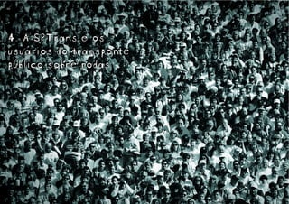 66                       67




4. A SPTrans e os
usuários do transporte
público sobre rodas
 