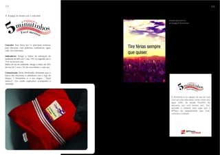 122                                                                           123



5. Espaço do motorista e cobrador

                                                     Cartão Explicativo
                                                     do Espaço 5 minutinhos




Conceito: Área física nos 11 principais terminais
para descanso, com poltronas confortáveis, água,
café, chá e biscoitos.

Indicadores: Atingir o índice de satisfação do
ambiente de 60% em 1 ano, 70% no segundo ano e
75% no terceiro ano.
Índice de uso do ambiente. Atingir o índice de 50%
de uso em 1 ano e 5% de crescimento a cada ano.

Comunicação: Serão distribuídas almofadas para o
banco dos motoristas e cobradores com o logo do
Espaço 5 Minutinhos e o seu slogan : "Você
merece". Um cartão explicativo acompanha a
almofada.
 