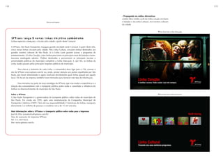138                                                                                                                                                                             139



                                                                                                         - Propaganda em mídias alternativas:
                                                                                                         cartões Mica (mídia card) da Linha corujão em bares
                                              Press-release                                              e baladas e da Linha Cultural, nos eventos culturais
                                                                                                         da cidade.


                                                                                                                                                 Mídia Card da Linha Corujão


      SPTrans lança 5 novas linhas em pleno sambódromo
      SPTrans lança 5 novas linhas em pleno sambódromo
      Linhas especiais começam a circular pela cidade a partir deste Carnaval

      A SPTrans, São Paulo Transportes, inaugura grande novidade neste Carnaval. A partir deste mês,
      cinco novas linhas circulam pela cidade. Pela Linha Cultura, circulam ônibus destinados aos
      grandes eventos culturais de São Paulo. Já a Linha Lazer garante acesso a programas de
      entretenimento. A Linha Corujão, cujos ônibus percorrem os principais eixos de baladas e bares,
      funciona madrugada adentro. Ônibus destinados a percorrerem as principais escolas e
      universidades públicas do município compõem a Linha Educação. E, por fim, os ônibus da
      Linha Saúde passam pelos principais hospitais públicos do município.

              Para checar o itinerário de cada Linha, o consumidor deve ligar para o 156, acessar o
      site da SPTrans www.sptrans.com.br ou, ainda, prestar atenção aos pontos espalhados por São
      Paulo, que foram reformulados e agora sinalizam devidamente quais linhas passam por aquele
      local. Os fiscais da empresa também foram treinados para fornecer este tipo de informação.

             Essa iniciativa faz parte da nova estratégia da SPTrans, que visa mudar a experiência e a
      relação dos consumidores com o transporte público sobre rodas e consolidar a influência do
      ônibus no desenvolvimento do município de São Paulo.

      Sobre a SPTrans                                                                                                                            Mídia Card da Linha Cultural
      A São Paulo Transportes é a gerenciadora do transporte público sobre rodas do município de
      São Paulo. Foi criada em 1995, após uma reestruturação da Companhia Municipal de
      Transportes Coletivos (CMTC). Tem sob sua responsabilidade 23 terminais de ônibus, transporta
      diariamente 7,2 milhões de pessoas e coordena cerca de 15 mil veículos.

      Mais informações sobre a SPTrans e o transporte público sobre rodas para a imprensa:
      José da Silva (josedasilva@sptrans.com.br)
      Área de assessoria de imprensa SPTrans
      Tel: (11) 30374523
      Site: www.sptrans.com.br
 