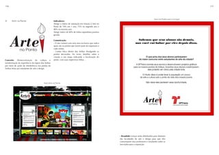 146                                                                                                                                                                             147




                                                                                                                                                  Convite Professores (lenço)
3.     Arte no Ponto                                Indicadores:
                                                    Atingir o índice de satisfação em relação à Arte no
                                                    Ponto de 70% em 1 ano, 75% no segundo ano e
                                                    80% no terceiro ano.
                                                    Atingir índice de 80% de mídia espontânea positiva
                                                    gerada.

                                                    Comunicação:
                                                    - O site contará com uma área exclusiva que indica
                                                    quais são os pontos que fazem parte da exposição e
                                                    cada artista;
                                                    - Cartão Mica dentro dos ônibus divulgando os
                                                    pontos decorados. No verso, detalhes sobre a
                                                    criação e um mapa indicando a localização do
Conceito: Democratização da cultura e               ponto, com suas respectivas linhas .
transformação da experiência da espera dos ônibus
por meio de ações de interferência nos pontos de
ônibus feitas por estudantes de arte e design.




                                         Card Arte no Ponto




                                                                                                          - Broadside: Lenços serão distribuídos para diretores
                                                                                                          das faculdades de arte e design para que eles
                                                                                                          comuniquem seus professores e estudantes sobre as
                                                                                                          inscrições para a exposição.
 