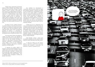 14                                                                                                                       15



         A Região Oeste, representada por Morumbi,
Pinheiros, Alto de Pinheiros, Lapa, Perdizes, Itaim                       Essa realidade de individualismo é
Bibi, concentra a maior renda: em média, 10 salários              concretizada ainda mais pelo aumento da opção
mínimos. É onde se concentra a maior opção de                     pelo transporte individual, o automóvel, que desde
lazer e serviços. Já as regiões periféricas (Aricanduva,          os anos 30 contribui para o individualismo e para a
Carrão, Perus, Pirituba, Itaquera) têm como média de              perda do uso do espaço público. O automóvel
renda de 1 a 3 salários mínimos. Nessas regiões                   aumenta a sensação de proteção particular. Daí o
incidem os maiores índices de violência, com                      número crescente de aparatos de segurança em
transporte público precário ou insuficiente4. As                  veículos, como insulfilm, radar e blindagem. A
regiões centrais (Sé, República, Santa Cecília, entre             valorização do automóvel ganha força com as feiras
outros) têm uma renda média de 3 a 5 salários, sendo              automobilísticas, as corridas e a comunicação de
o salário mensal médio do trabalhador da cidade de                grandes marcas, que cada vez mais apresentam o
São Paulo, com carteira assinada, em torno de 1.230               veículo automotivo como fonte de status e forma de
reais.                                                            ostentação individual.

        Nos últimos 10 anos, a melhoria urbanística                       O ônibus, por sua vez, é identificado como
na periferia aumentou o custo de vida nessa área, o               ícone do funcionamento da cidade. Prova disso são
que provocou a mudança das famílias para cortiços                 as rebeliões urbanas que muitas vezes depredam os
na região central, zonas mais periféricas ainda ou                ônibus como forma de atingir a rotina da cidade.A
então para favelas. Ocorre, assim, um alastramento                desigualdade urbana e social cria um desequilíbrio
geográfico da pobreza e o nascimento de                           na relação moradia-trabalho, que gera mais
hiperperiferias com maior grau de precariedade,                   deslocamentos e sobrecarrega o sistema viário e os
desemprego estrutural, abandono do Estado e crises.               transportes coletivos. Os moradores da periferia
                                                                  gastam em média três vezes mais tempo em trânsito
        Com uma enorme herança de problemas e                     do que os demais habitantes.
conflitos, São Paulo convive com elementos de
cidade mundial inserida na economia global. É uma                         Nabil Bonduki, mestre e doutor pela
cidade rica com ruas tomadas de pobreza. A                        Faculdade de Arquitetura da USP e relator do Plano
violência e o medo afetam a convivência urbana e                  Diretor da Câmara Municipal de São Paulo, afirma:
impessoal, produzindo o enclausuramento das
classes médias e altas em seus condomínios                                “A alma da cidade são seus espaços
fechados e shoppings, o que provoca o abandono                    públicos e valorizá-los e qualificá-los é um desafio
progressivo do espaço público.                                    essencial para recuperar a auto-estima dos
                                                                  paulistanos e melhorar a qualidade de vida.”
        A separação do espaço público por
fronteiras e muros não permite interação e trocas: os
cidadãos estão cada vez mais confinados a relações
apenas entre iguais e familiares. A interação social
está marcada pela criação de espaços de convívio
"pelo acesso público sob controle privado5" como
os shoppings centers, restringindo o cotidiano das
pessoas a seus bairros.




Estudo do SEADE / 2000 sobre distribuição por faixa de renda segundo distritos.
4



FRÚGOLI, Heitor. Os espaços públicos numa perspectiva antropológica.
5
 