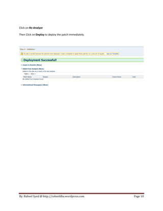 Click on Re-Analyze
Then Click on Deploy to deploy the patch immediately.

By: Raheel Syed @ http://raheeldba.wordpress.com

Page 10

 