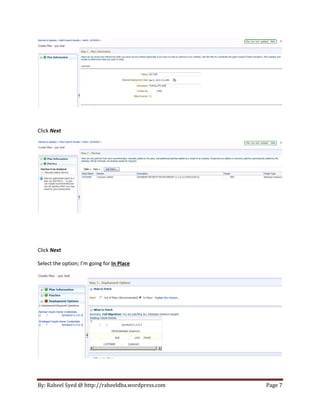 Click Next

Click Next
Select the option; I’m going for In Place

By: Raheel Syed @ http://raheeldba.wordpress.com

Page 7

 