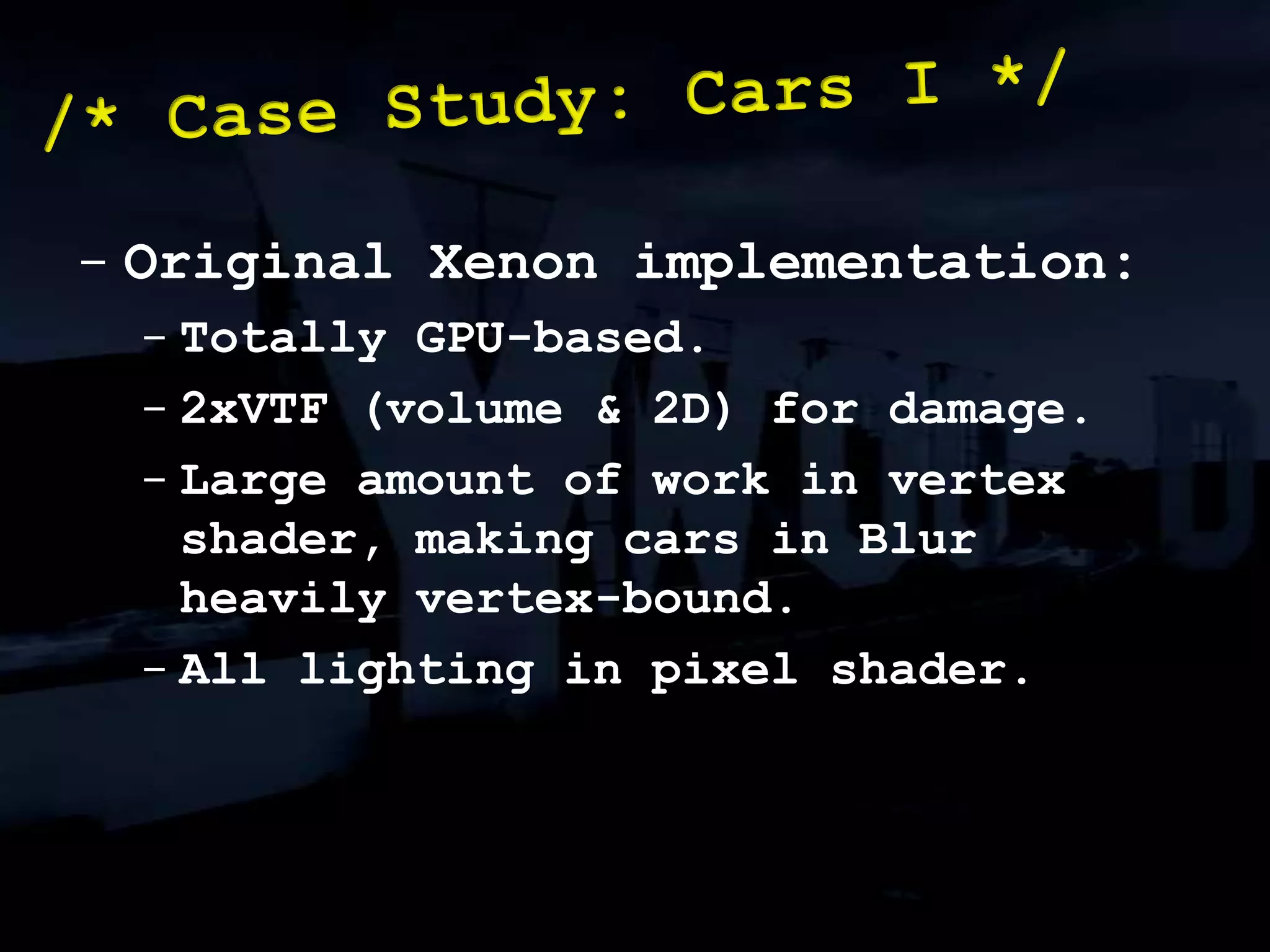 Why do this?Free up RSX™ to do other things.Enable otherwise unfeasible techniques.Optimise rendering./* What is SPU AR? I */