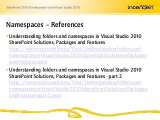 SharePoint 2010 Development with Visual Studio 2010
 Understanding folders and namespaces in Visual Studio 2010
SharePoin...