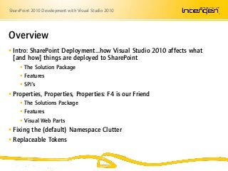 SharePoint 2010 Development with Visual Studio 2010
 Intro: SharePoint Deployment…how Visual Studio 2010 affects what
[an...
