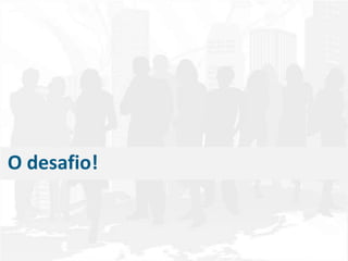 O desafio!