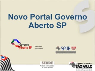 Novo Portal Governo
Aberto SP
 