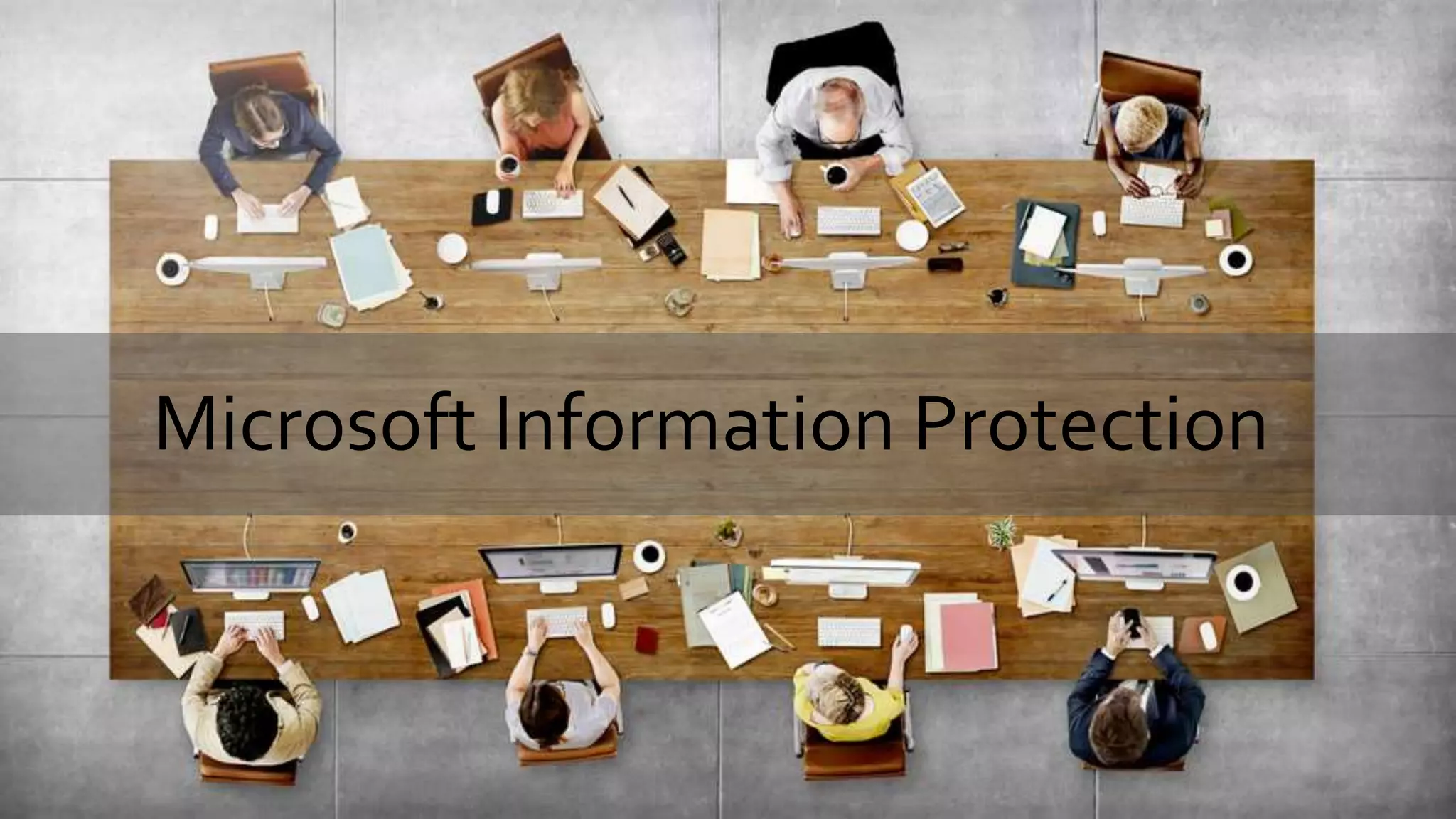 Microsoft Information Protection
 