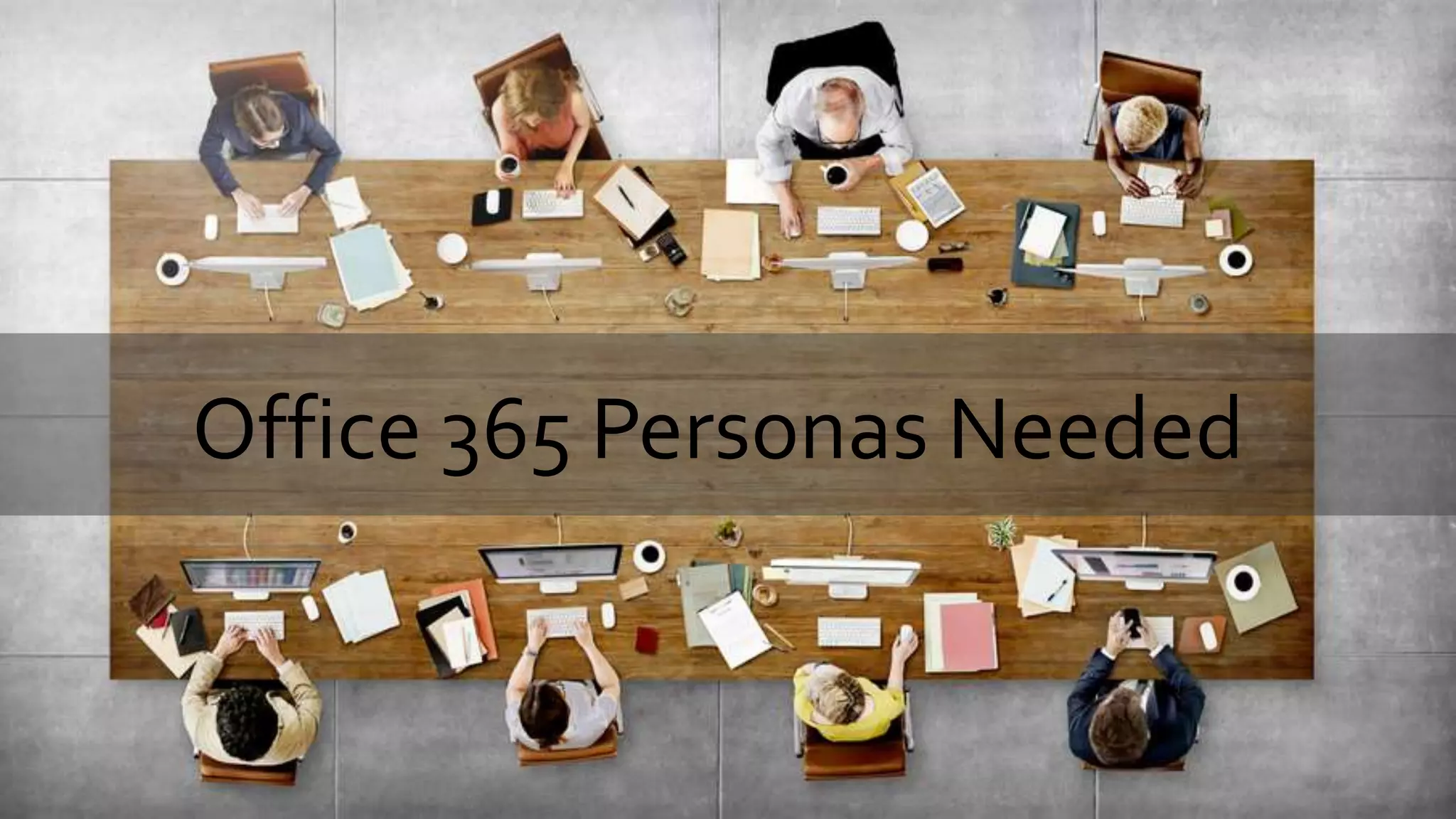 Office 365 Personas Needed
 