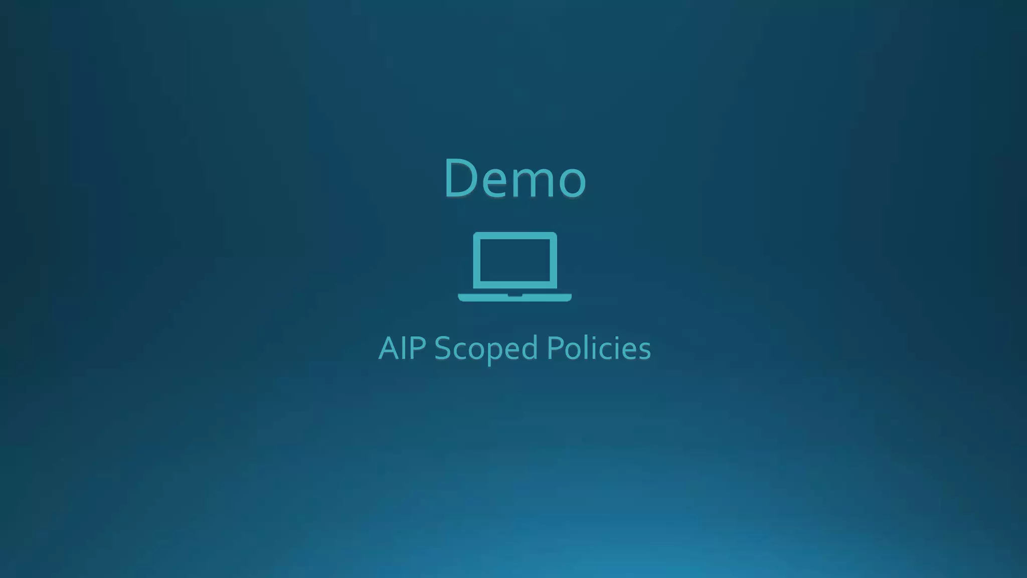 Demo
AIP Scoped Policies
 