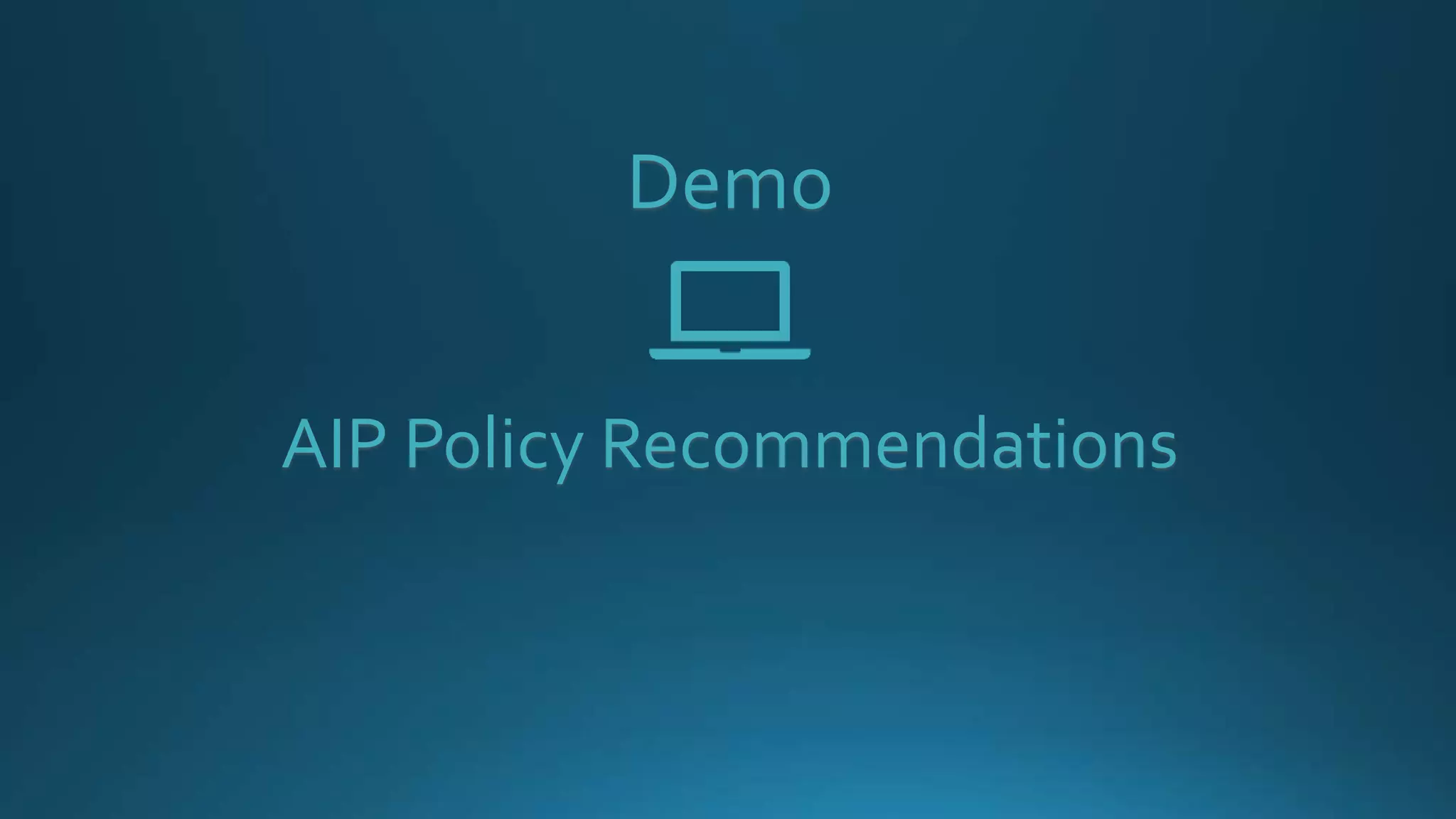 Demo
AIP Policy Recommendations
 