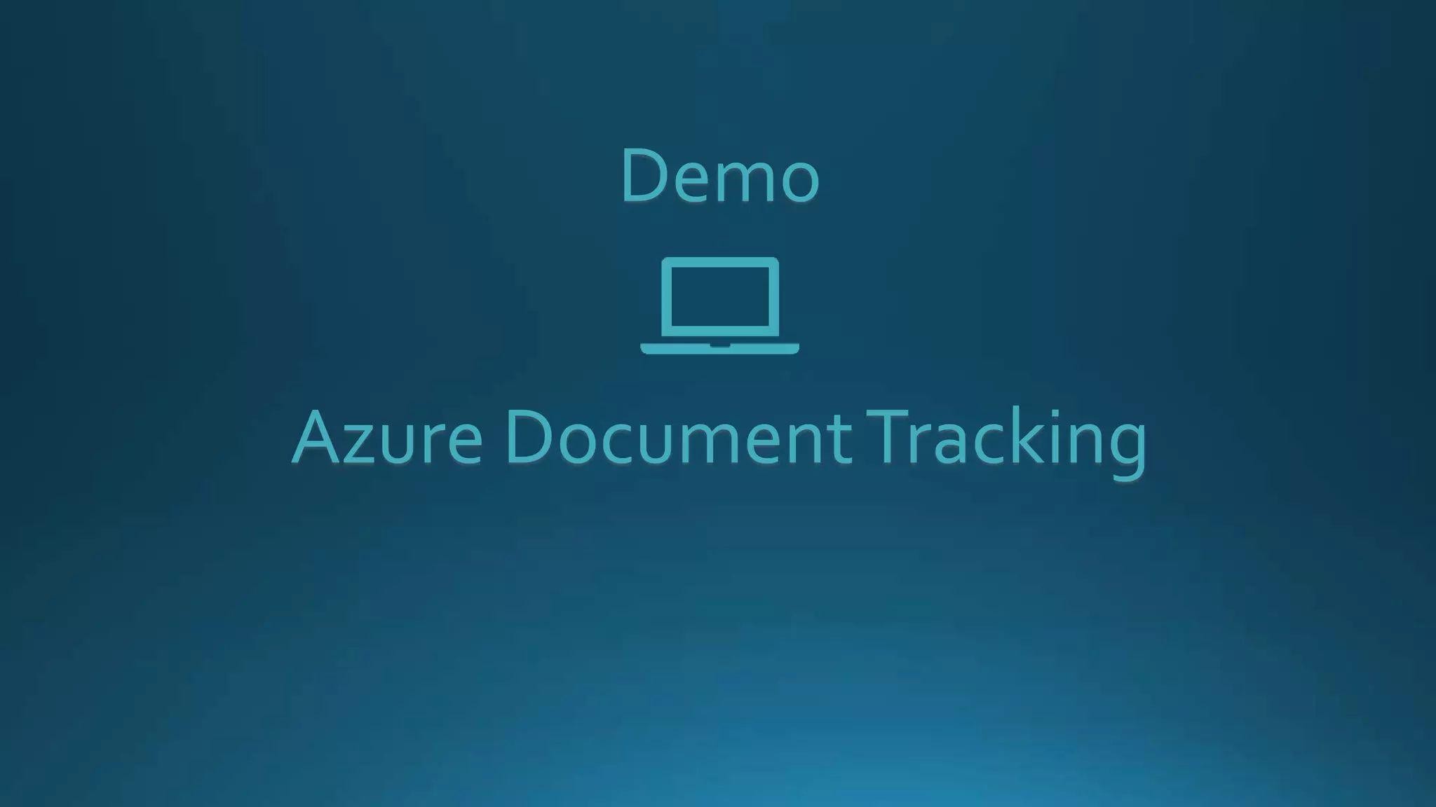 Demo
Azure DocumentTracking
 