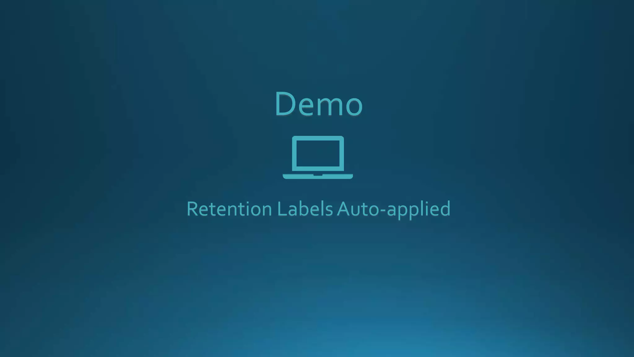Demo
Retention LabelsAuto-applied
 