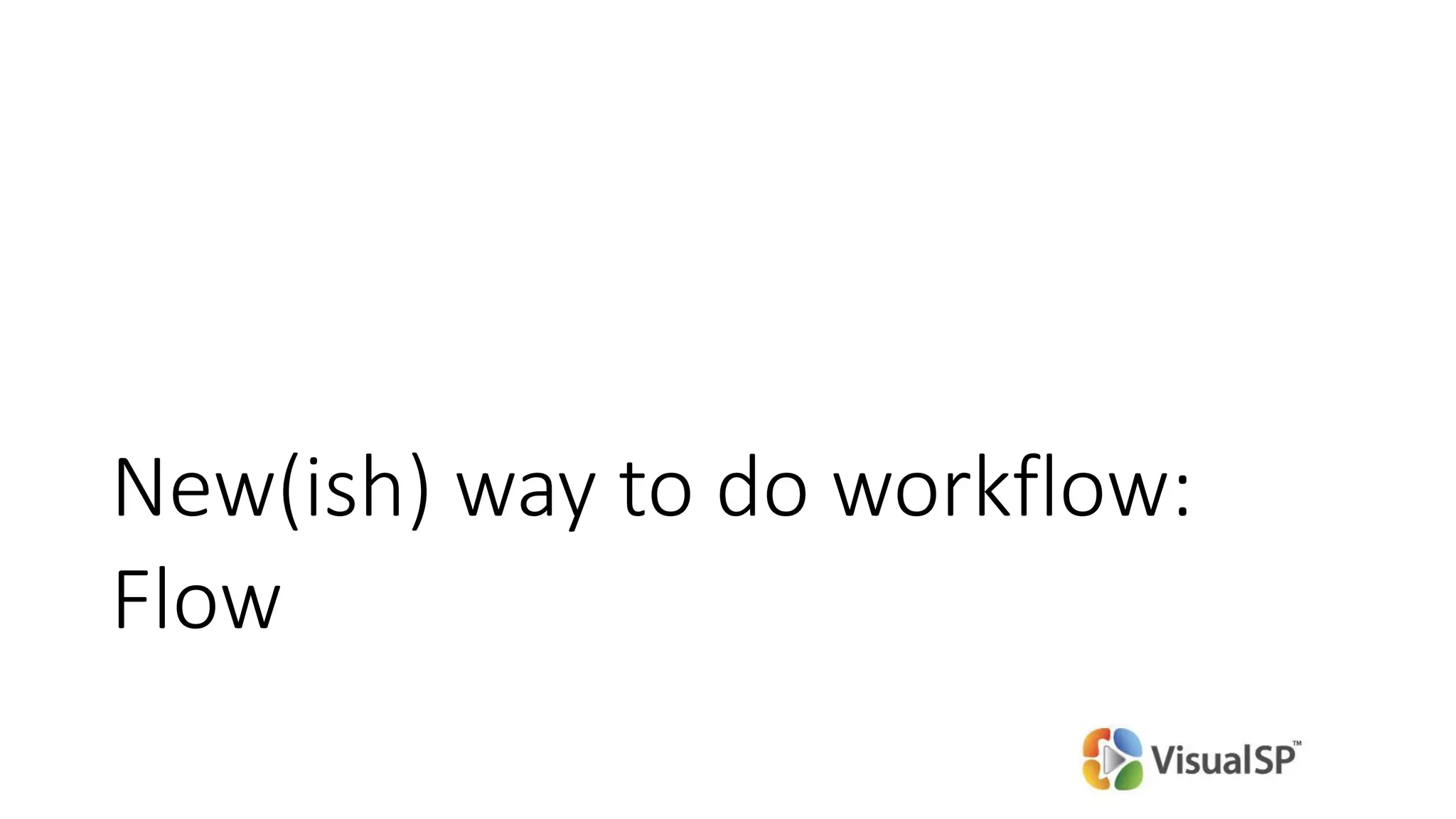 New(ish) way to do workflow:
Flow
 