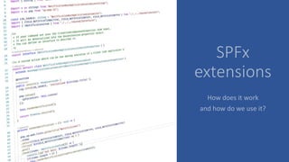 SPFx
extensions
How does it work
and how do we use it?
 