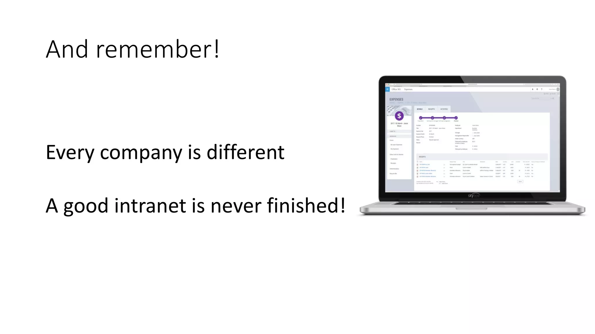 And remember!
Every company is different
A good intranet is never finished!
 