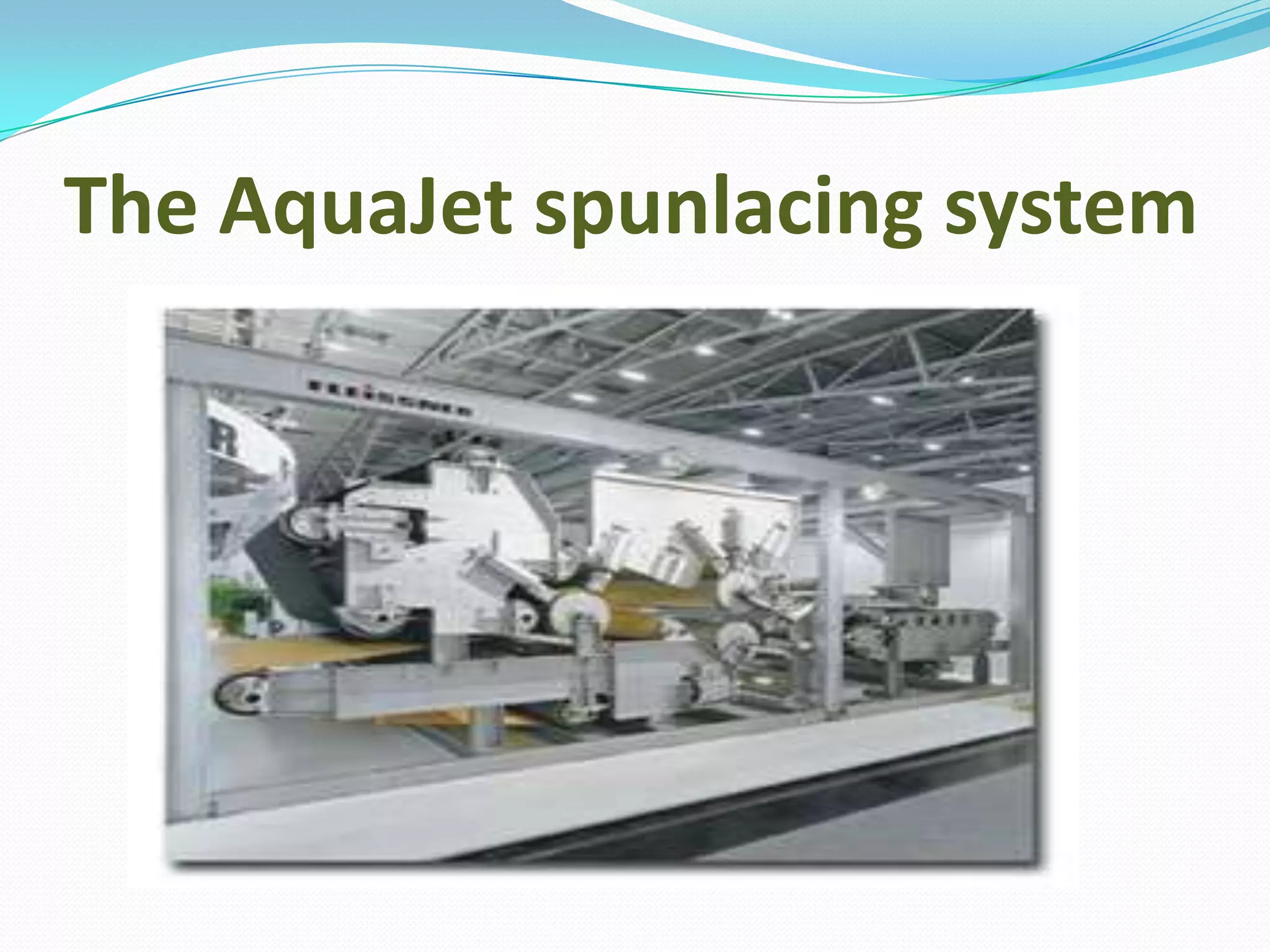 The AquaJet spunlacing system
 