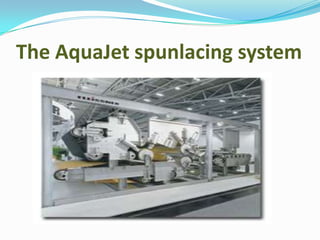The AquaJet spunlacing system
 