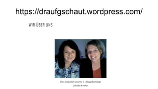 https://draufgschaut.wordpress.com/
 