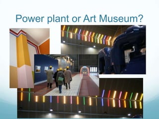 Power plant or Art Museum?
 