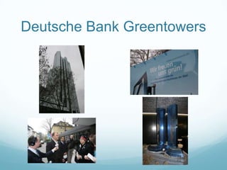 Deutsche Bank Greentowers
 